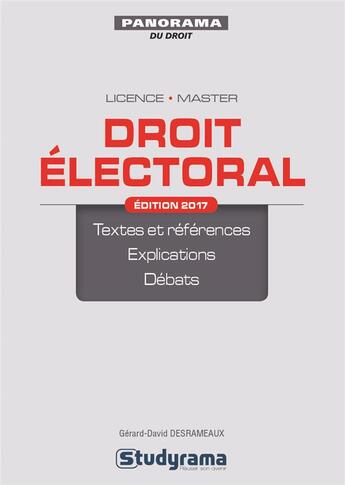 Couverture du livre « Droit électoral ; licence, master ; textes et références, explications, débats (édition 2017) » de Gerard-David Desrameaux aux éditions Studyrama