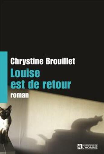 Couverture du livre « Louise est de retour » de Chrystine Brouillet aux éditions Editions De L'homme