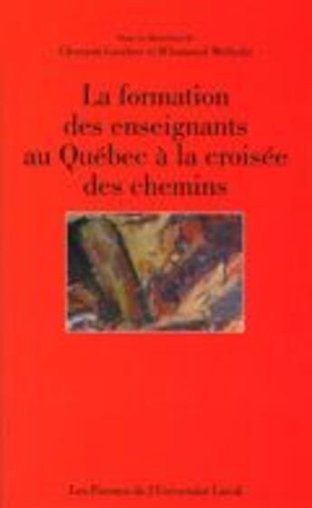 Couverture du livre « La formation des enseignants au Québec ; à la croisée des chemins » de Gauthier Mellouki aux éditions Presses De L'universite De Laval