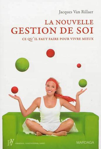 Couverture du livre « La nouvelle gestion de soi ; ce qu'il faut faire pour vivre mieux » de Jacques Van Rillaer aux éditions Mardaga Pierre