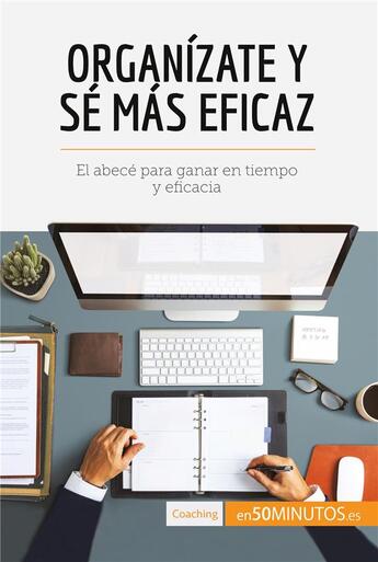 Couverture du livre « Organizate y sé mas eficaz » de 50minutos aux éditions 50minutos.es