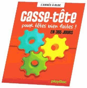 Couverture du livre « Casse-têtes pour têtes bien faites en 365 jours ; calendrier » de  aux éditions Play Bac