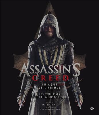 Couverture du livre « Assassin's Creed : au coeur de l'Animus ; les coulisses d'un film historique » de Ian Nathan aux éditions Bragelonne