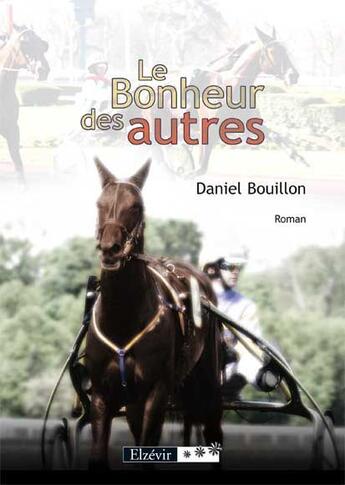 Couverture du livre « Le bonheur des autres » de Daniel Bouillon aux éditions Elzevir