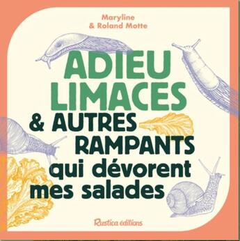 Couverture du livre « Adieu limaces et autre rampants qui devorent mes salades » de Motte aux éditions Rustica