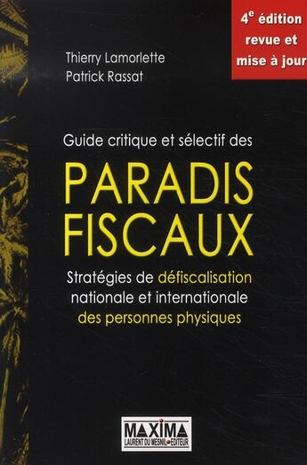 Couverture du livre « Guide critique et sélectif des paradis fiscaux ; stratégies, défiscalistion nationale et internationale » de Lamorlette/Rassat aux éditions Maxima