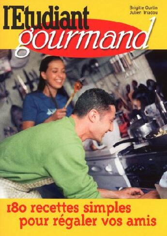 Couverture du livre « L'Etudiant gourmand ; 180 recettes simples pour régaler de vos amis » de Ourlin/Triadou aux éditions L'etudiant