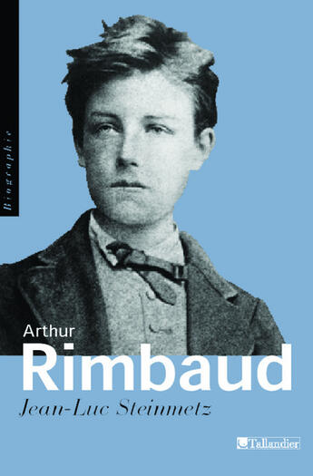 Couverture du livre « Arthur rimbaud » de Jean-Luc Steinmetz aux éditions Tallandier