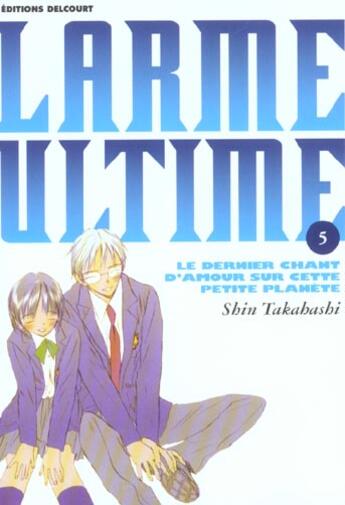 Couverture du livre « Larme ultime Tome 5 » de Shin Takahashi aux éditions Delcourt