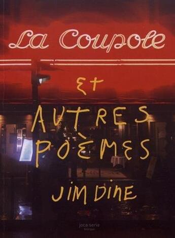 Couverture du livre « La coupole et autres poèmes » de Jim Dine aux éditions Joca Seria