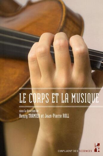 Couverture du livre « Le corps et la musique » de H Tramier et J.-P. Roll aux éditions Pu De Provence