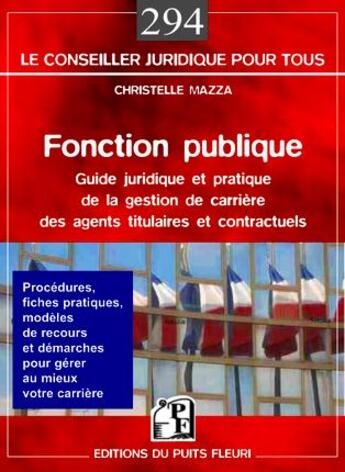 Couverture du livre « Fonction publique ; guide juridique et pratique de la gestion de carrière des agents titulaires et contractuels » de Christelle Mazza aux éditions Puits Fleuri