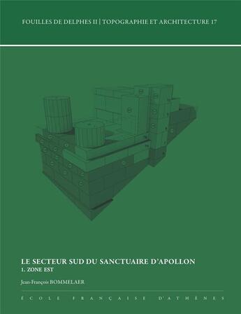 Couverture du livre « Le secteur sud du sanctuaire d'Apollon Tome 1 : Zone est (édition 2023) » de Jean-Francois Bommelaer aux éditions Ecole Francaise D'athenes