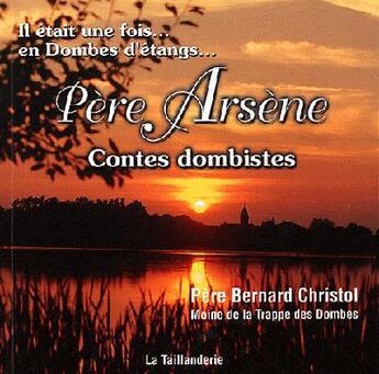 Couverture du livre « Il etait une fois...en dombes d'etangs...pere arsene. c » de Pere B.Christol/ aux éditions La Taillanderie