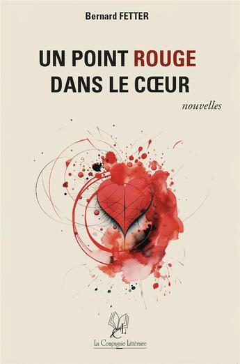 Couverture du livre « Une point rouge dans le coeur » de Bernard Fetter aux éditions La Compagnie Litteraire