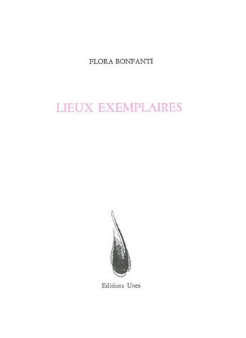 Couverture du livre « Lieux exemplaires » de Flora Bonfanti aux éditions Unes