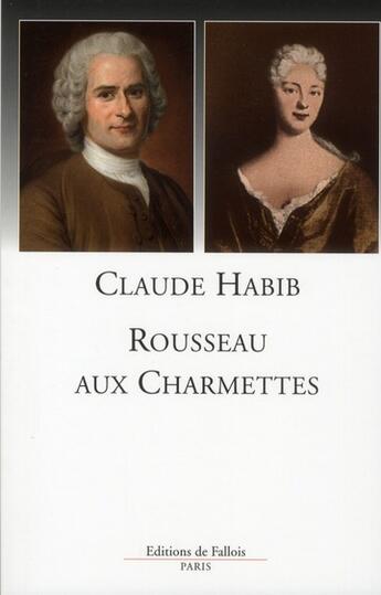 Couverture du livre « Rousseau aux charmettes » de C Habib aux éditions Fallois