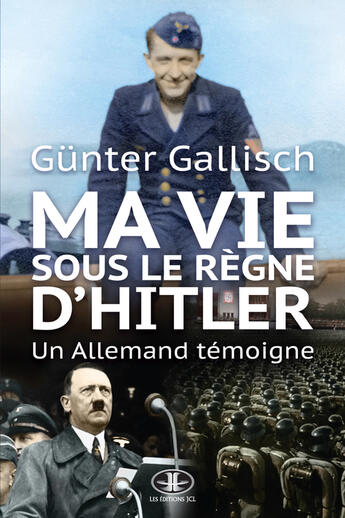 Couverture du livre « Ma vie sous le règne d'Hitler » de Gunter Gallisch aux éditions Jcl