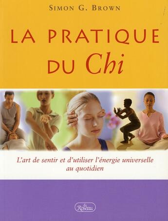 Couverture du livre « La pratique du chi » de Simon Brown aux éditions Roseau