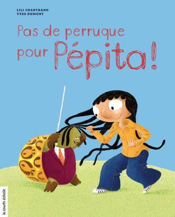 Couverture du livre « Pas de perruque pour Pépita ! » de Lili Chartrand aux éditions La Courte Echelle