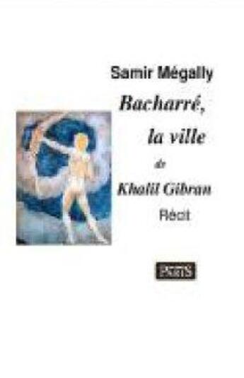 Couverture du livre « Bacharré, la ville de Khalil Gibran » de Samir Megally aux éditions Samir Megally