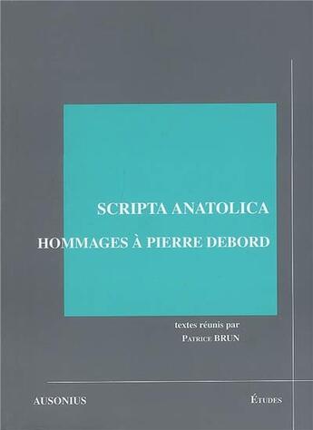 Couverture du livre « Scripta anatolica hommages a pierre debord » de Brun aux éditions Ausonius