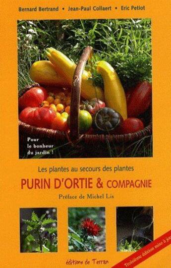 Couverture du livre « Purin d'ortie et compagnie ; les plantes au secours des plantes » de Bernard Bertrand et Jean-Paul Collaert et Eric Petiot aux éditions De Terran