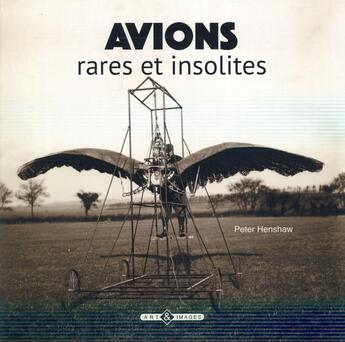 Couverture du livre « Avions rares et insolites » de Peter Henshaw aux éditions Art Et Images