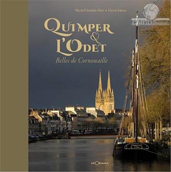 Couverture du livre « Quimper et l'Odet, belles de Cornouaille » de Herve Inisan et Marie-Christine Biet aux éditions Georama