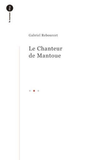 Couverture du livre « T02 - chanteur de mantoue (le) » de Rebourcet Gabriel aux éditions Du Murmure
