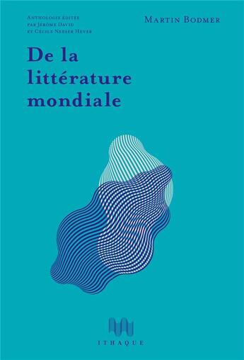 Couverture du livre « De la litterature mondiale » de Martin Bodmer aux éditions Ithaque