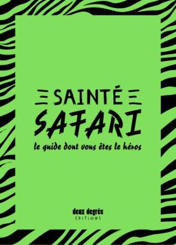 Couverture du livre « Sainté safari ; le guide dont vous êtes le héros » de  aux éditions Deux Degres