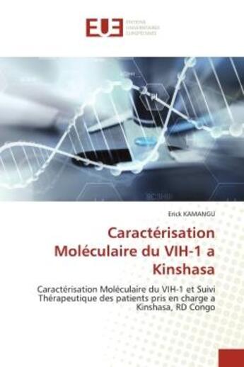 Couverture du livre « Caracterisation moleculaire du vih-1 a kinshasa - caracterisation moleculaire du vih-1 et suivi ther » de Kamangu Erick aux éditions Editions Universitaires Europeennes