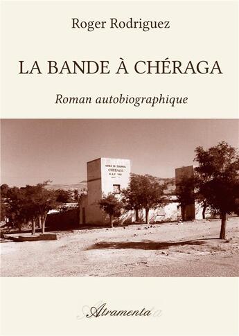 Couverture du livre « La Bande A Cheraga » de Roger Rodriguez aux éditions Atramenta