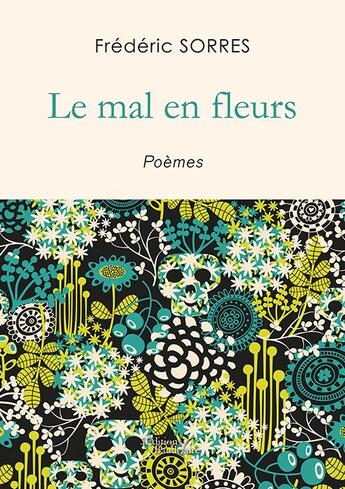 Couverture du livre « Le mal en fleurs » de Frederic Sorres aux éditions Baudelaire