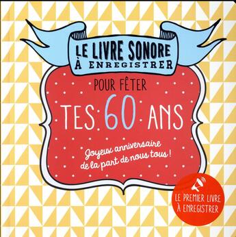 Couverture du livre « LE LIVRE SONORE A ENREGISTRER : pour fêter tes 60 ans » de Raphaele Vidaling aux éditions Tana