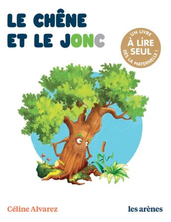 Couverture du livre « Le Chêne et le jonc » de Celine Alvarez et Julie Machado aux éditions Les Arenes