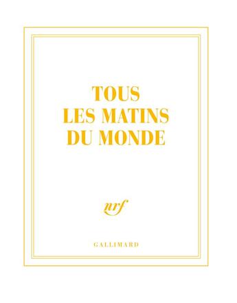 Couverture du livre « Tous les matins du monde » de Collectif Gallimard aux éditions Gallimard