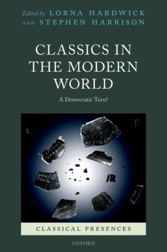 Couverture du livre « Classics in the Modern World: A Democratic Turn? » de Lorna Hardwick aux éditions Oup Oxford