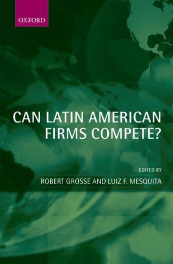 Couverture du livre « Can Latin American Firms Compete? » de Robert Grosse aux éditions Oup Oxford