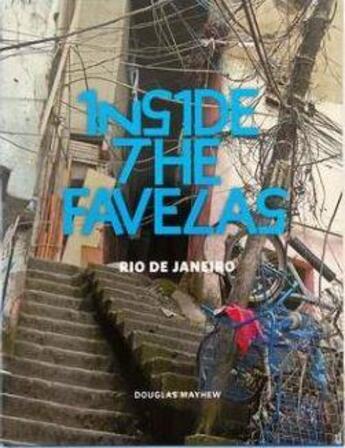 Couverture du livre « Inside the favelas ; Rio de Janeiro » de Douglas Mayhew aux éditions Glitterati London