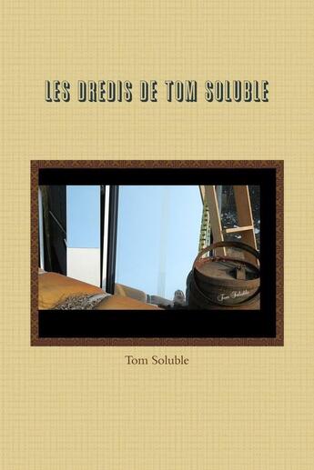 Couverture du livre « Les dredis de Tom Soluble » de Tom Soluble aux éditions Lulu