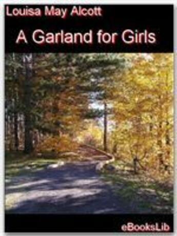 Couverture du livre « A Garland for Girls » de Louisa May Alcott aux éditions Ebookslib