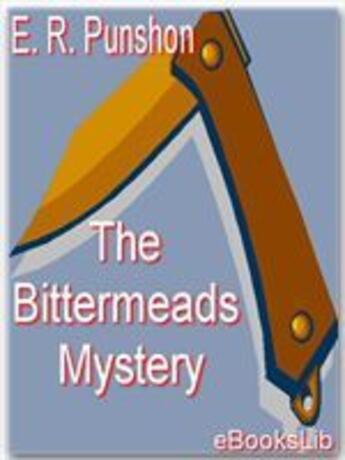 Couverture du livre « The Bittermeads Mystery » de E.R. Punshon aux éditions Ebookslib