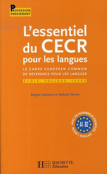 Couverture du livre « L'essentiel du CECR pour les langues ; le cadre européen commun de référence pour les langues, école, collège, lycée » de Nathalie Pierret et Brigitte Lallement aux éditions Hachette Education