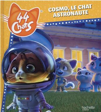 Couverture du livre « 44 chats : Cosmo, le chat astronaute » de  aux éditions Hachette Jeunesse