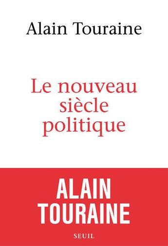 Couverture du livre « Le nouveau siècle politique » de Alain Touraine aux éditions Seuil