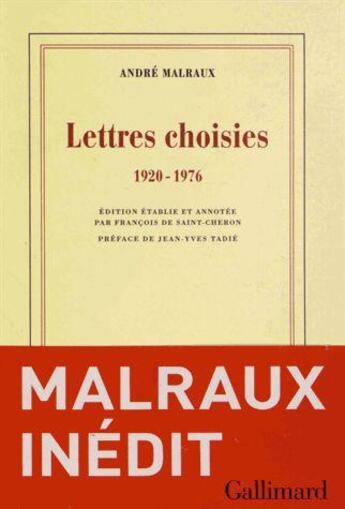 Couverture du livre « Lettres choisies 1920-1976 » de Andre Malraux aux éditions Gallimard