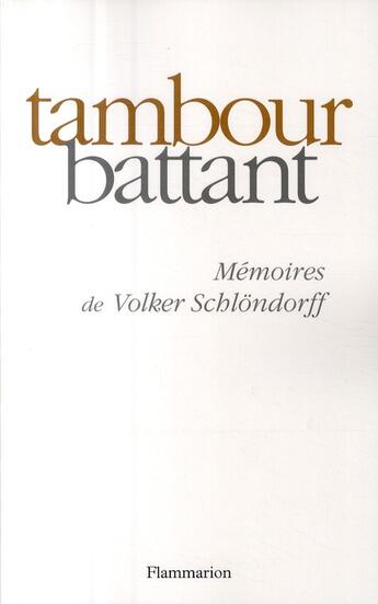 Couverture du livre « Tambour battant ; mémoires » de Volker Schlondorff aux éditions Flammarion