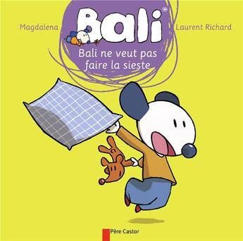 Couverture du livre « Bali ne veut pas faire la sieste » de Laurent Richard et Magdalena aux éditions Pere Castor